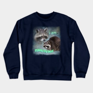 I am trying my best raccoon word art meme Crewneck Sweatshirt